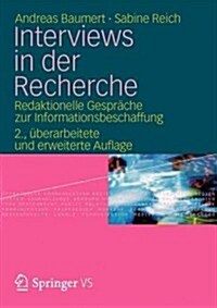 Interviews in Der Recherche: Redaktionelle Gespr?he Zur Informationsbeschaffung (Paperback, 2, 2., Uberarb. U.)