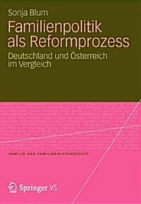 Familienpolitik ALS Reformprozess: Deutschland Und ?terreich Im Vergleich (Paperback, 2012)