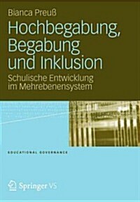 Hochbegabung, Begabung Und Inklusion: Schulische Entwicklung Im Mehrebenensystem (Paperback, 2012)