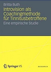 Introvision ALS Coachingmethode F? Tinnitusbetroffene: Eine Empirische Studie (Paperback, 2012)
