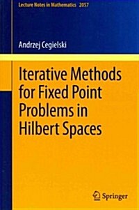 Iterative Methods for Fixed Point Problems in Hilbert Spaces (Paperback, 2013)