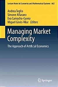 Managing Market Complexity: The Approach of Artificial Economics (Paperback, 2013)