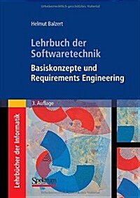 Lehrbuch Der Softwaretechnik: Basiskonzepte Und Requirements Engineering (Hardcover, 3, 3. Aufl. 2009)