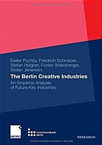 The Berlin Creative Industries: An Empirical Analysis of Future Key Industries (Paperback, 2010)