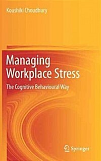 Managing Workplace Stress: The Cognitive Behavioural Way (Hardcover, 2013)