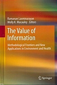 The Value of Information: Methodological Frontiers and New Applications in Environment and Health (Hardcover, 2012)