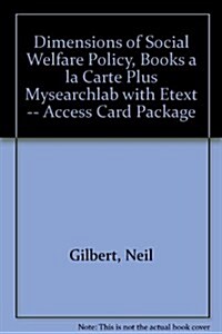 Dimensions of Social Welfare Policy, Books a la Carte Plus Mysearchlab with Etext -- Access Card Package (Hardcover, 8)