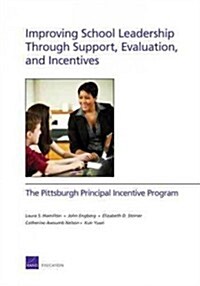 Improving School Leadership Through Support, Evaluation, and Incentives: The Pittsburgh Principal Incentive Program (Paperback)