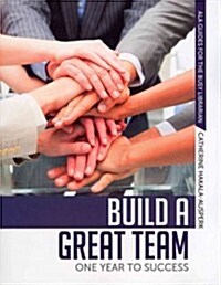 Build a Great Team: One Year to Success (Paperback)