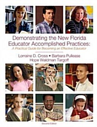 Demonstrating the New Florida Educator Accomplished Practices: A Practical Guide to Becoming an Effective Educator (Paperback, 2)