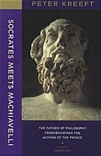 Socrates Meets Machiavelli: The Father of Philosophy Cross-Examines the Author of the Prince (Paperback)