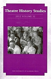 Theatre History Studies 2012, Vol. 32 (Paperback, First Edition)