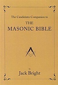 The Candidates Companion to the Masonic Bible (Paperback)