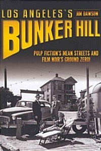 Los Angeless Bunker Hill: Pulp Fictions Mean Streets and Film Noirs Ground Zero! (Paperback)