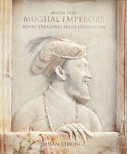 Made for Mughal Emperors: Royal Treasures from Hindustan (Hardcover)