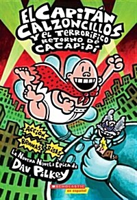 El Capit? Calzoncillos Y El Terror?ico Retorno de Cacapip?(Captain Underpants #9): (Spanish Language Edition of Captain Underpants and the Terrifyi (Paperback)