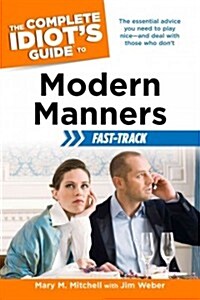 The Complete Idiots Guide to Modern Manners Fast-Track (Paperback)