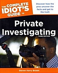 The Complete Idiots Guide to Private Investigating (Paperback, 3 ed)
