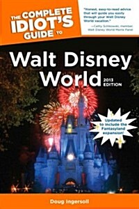 The Complete Idiots Guide to Walt Disney World (Paperback, 2013 Edition)