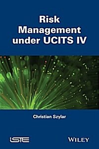 Risk Management Under Ucits IV (Hardcover)