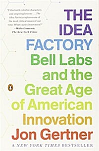 The Idea Factory : Bell Labs and the Great Age of American Innovation (Paperback)