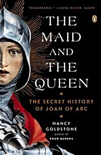 The Maid and the Queen: The Secret History of Joan of Arc (Paperback)