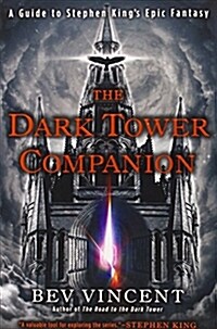 The Dark Tower Companion: A Guide to Stephen Kings Epic Fantasy (Paperback)