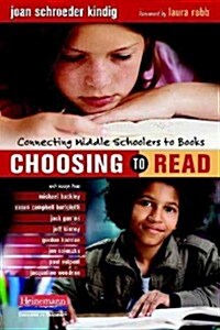 Choosing to Read: Connecting Middle Schoolers to Books (Paperback, New)