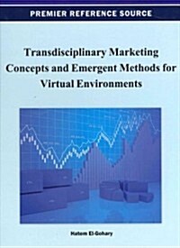 Transdisciplinary Marketing Concepts and Emergent Methods for Virtual Environments (Hardcover)