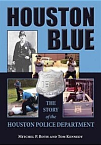 Houston Blue: The Story of the Houston Police Department (Hardcover, New)