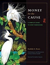 Money for the Cause: A Complete Guide to Event Fundraising (Hardcover)
