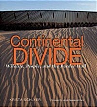 Continental Divide: Wildlife, People, and the Border Wall (Paperback, New)