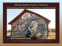 Resurrecting Trash: Dan Phillips and the Phoenix Commotion (Paperback)