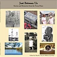 Just Between Us: Stories and Memories from the Texas Pines (Hardcover)