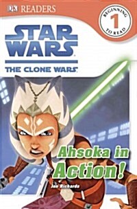 DK Readers L1: Star Wars: The Clone Wars: Ahsoka in Action! (Paperback)
