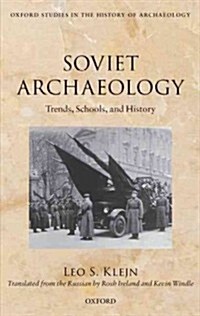 Soviet Archaeology : Trends, Schools, and History (Hardcover)
