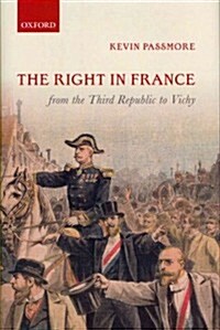 The Right in France from the Third Republic to Vichy (Hardcover)