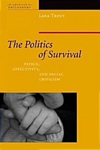 The Politics of Survival: Peirce, Affectivity, and Social Criticism (Paperback)