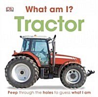 What Am I? Tractor (Board Book, NOV)