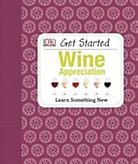 Get Started: Wine Appreciation (Hardcover)