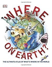 Where on Earth?: The Ultimate Atlas of Whats Where in the World (Hardcover)