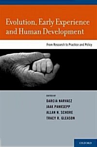 Evolution, Early Experience and Human Development: From Research to Practice and Policy (Hardcover)