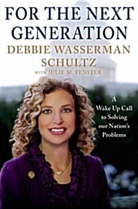 For the Next Generation: A Wake-Up Call to Solving Our Nations Problems (Hardcover)