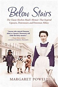 Below Stairs: The Classic Kitchen Maids Memoir That Inspired Upstairs, Downstairs and Downton Abbey (Paperback)