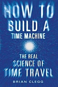 How to Build a Time Machine (Paperback)