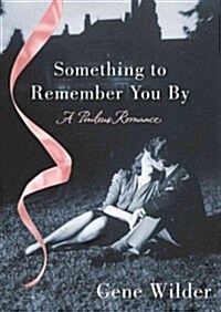 Something to Remember You by: A Perilous Romance (Hardcover)