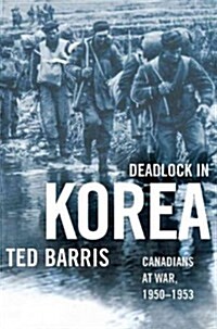 Deadlock in Korea: Canadians at War, 1950-1953 (Paperback)