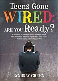 Teens Gone Wired: Are You Ready? (Paperback)