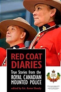 Red Coat Diaries: True Stories from the Royal Canadian Mounted Police (Paperback)