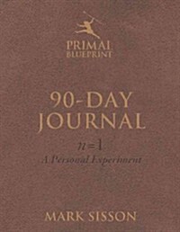 The Primal Blueprint 90-Day Journal: A Personal Experiment (N=1) (Spiral, Ent of One!)